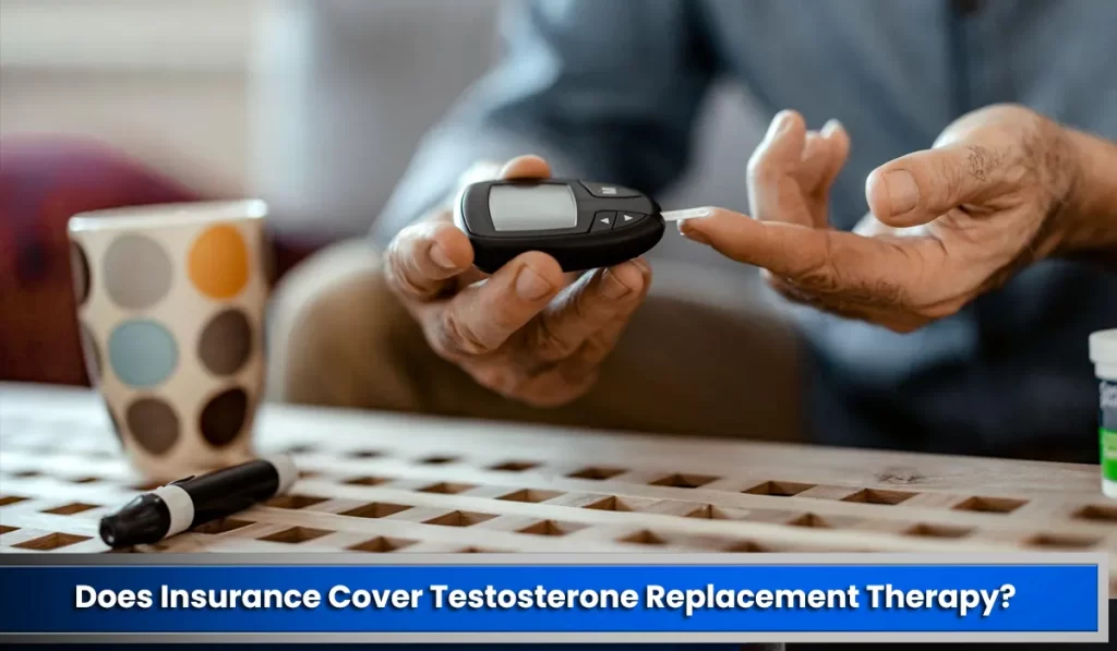 Testosterone Questions Answered: Does Insurance Cover Testosterone Replacement Therapy?